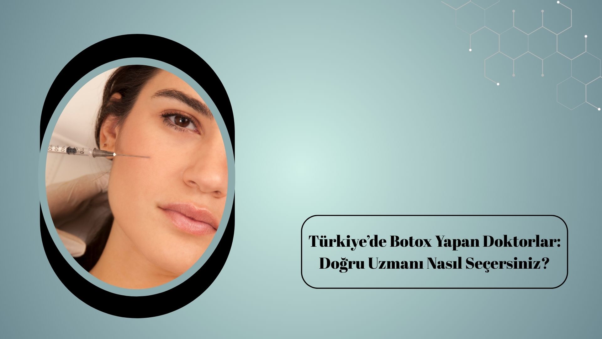 Türkiye’de Botox Yapan Doktorlar: Doğru Uzmanı Nasıl Seçersiniz?