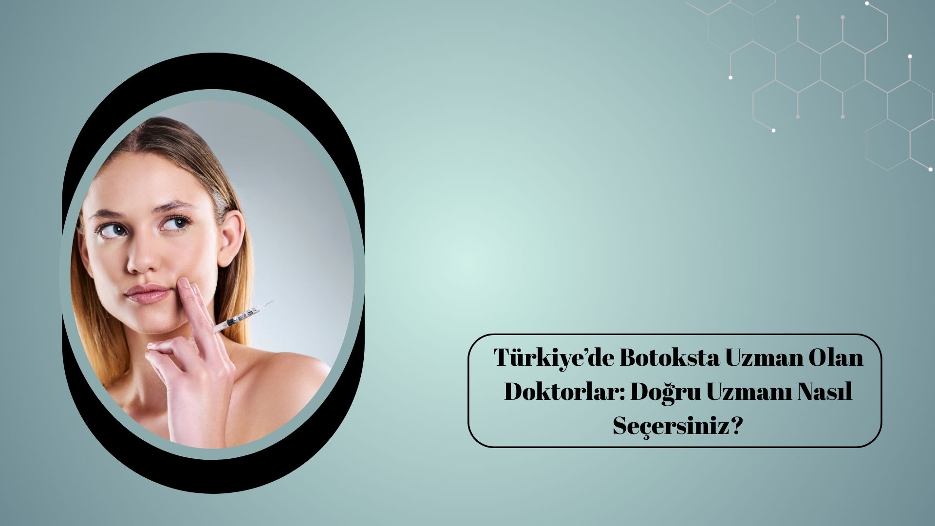 Türkiye’de Botoksta Uzman Olan Doktorlar: Doğru Uzmanı Nasıl Seçersiniz?