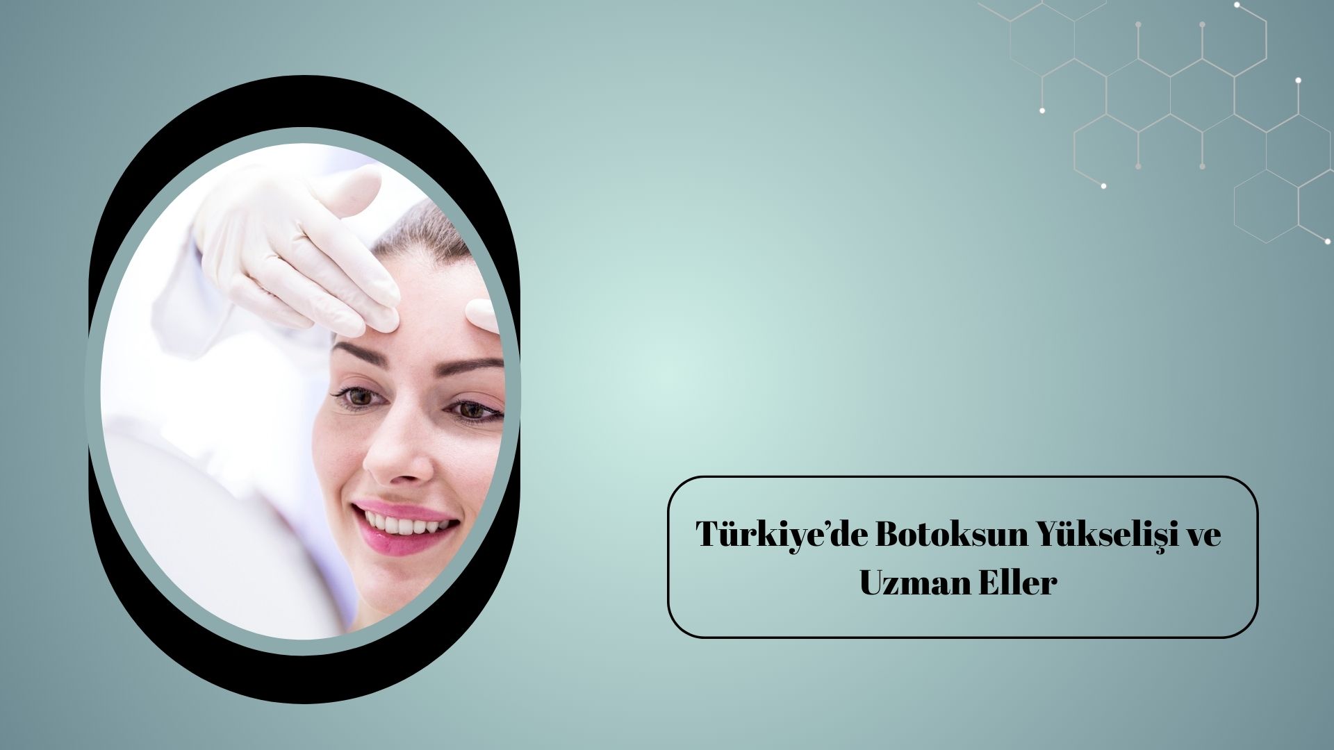 Türkiye’de Botoksun Yükselişi ve Uzman Eller