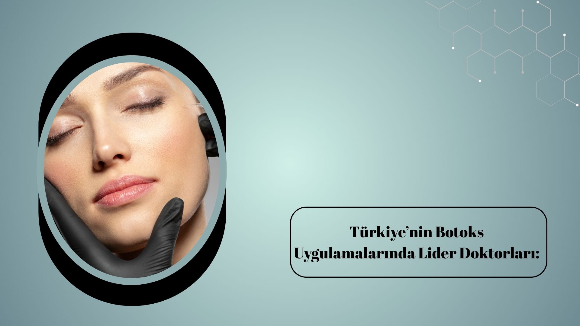 Türkiye’nin Botoks Uygulamalarında Lider Doktorları: